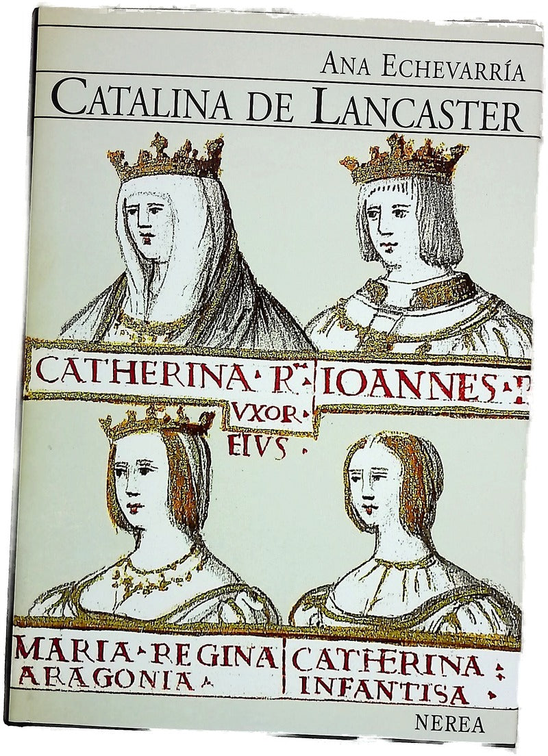Catalina de Lancaster reina regente de Castilla (1372-1418)