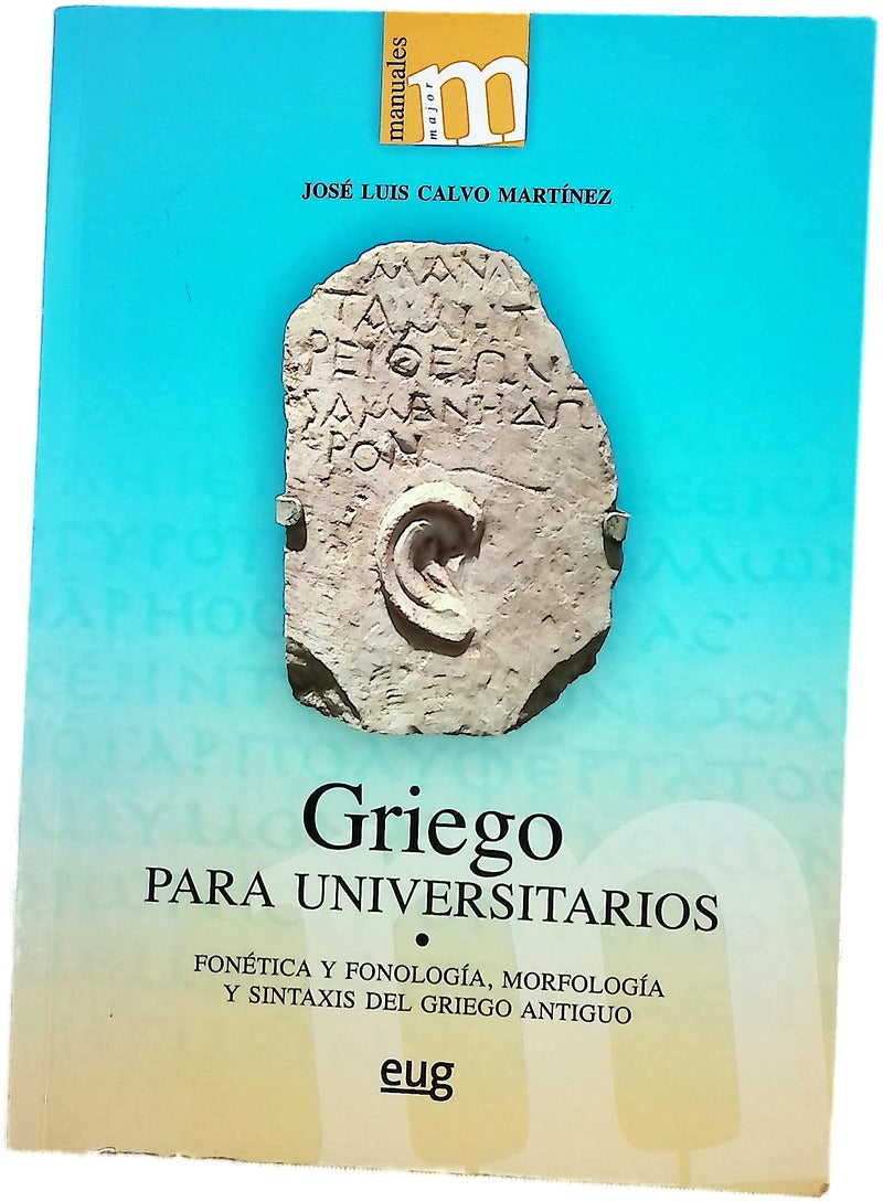 Griego para universitarios : fonética y fonología, morfología y sintaxis del griego antiguo