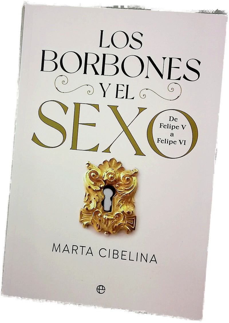 Los Borbones y el sexo : de Felipe V a Felipe VI