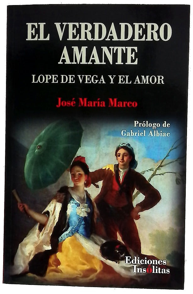 El verdadero amante : Lope de Vega y el amor