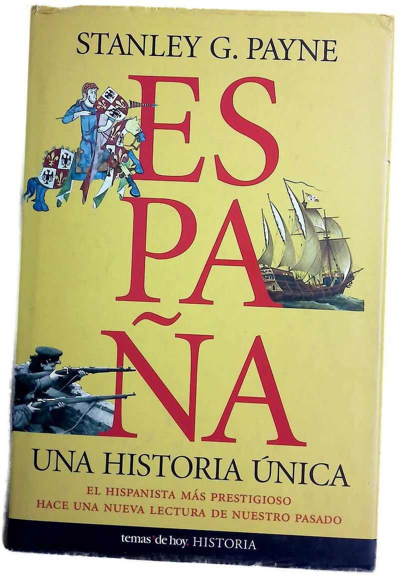 España, una historia única : el hispanista más prestigioso hace una nueva lectura de nuestro pasado