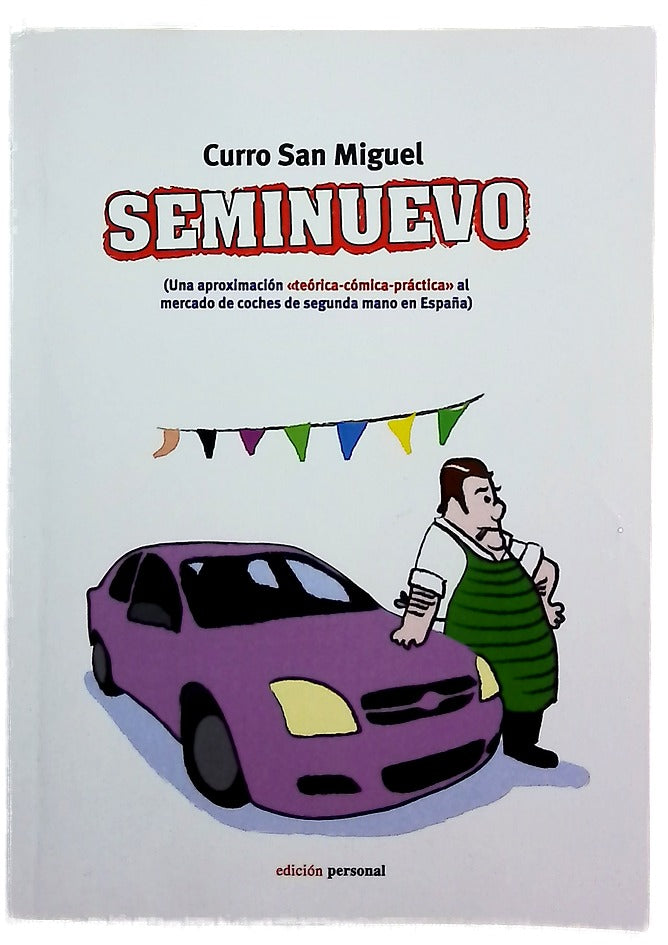 Seminuevo (una aproximación "teórica-cómica-práctica" al mercado de coches de segunda mano en España)