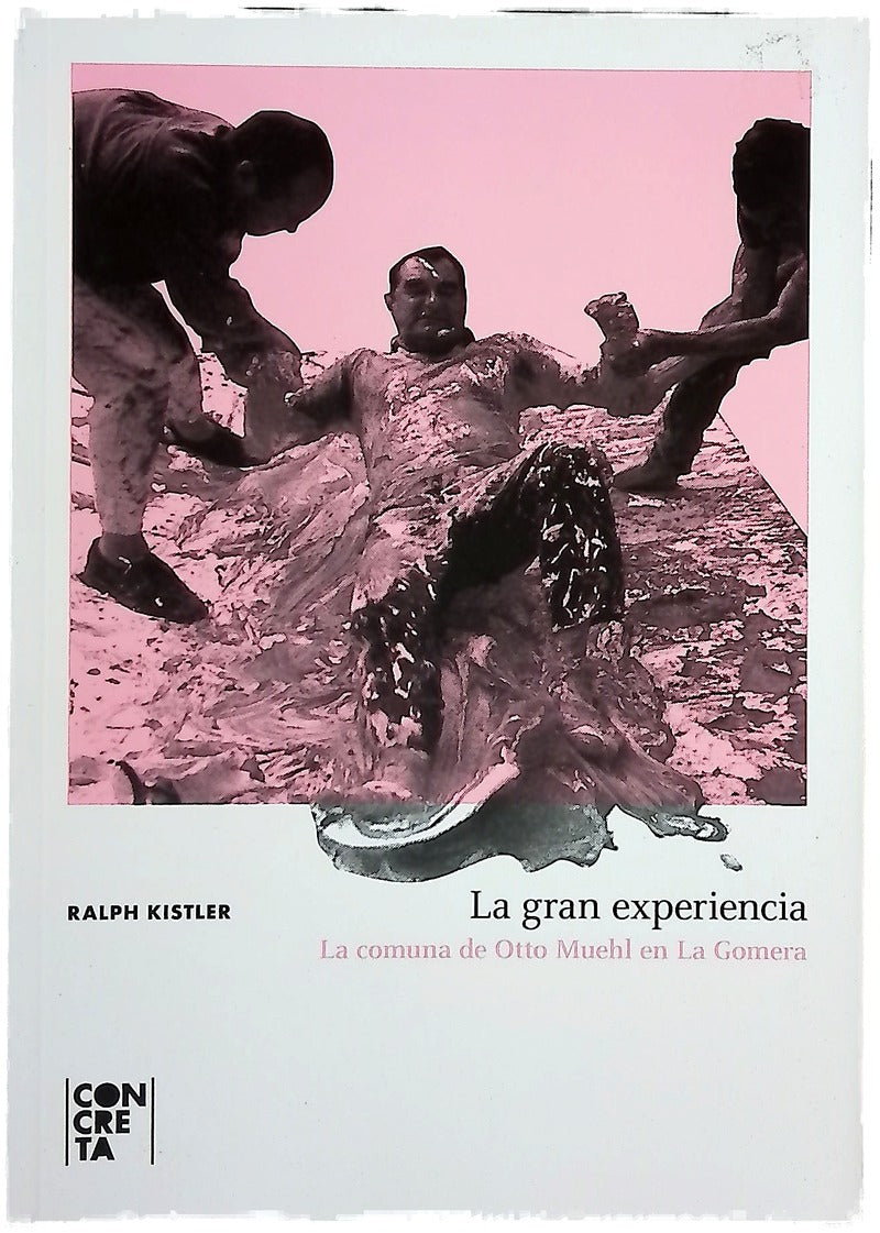 La gran experiencia : la comuna de Otto Muehl en la Gomera