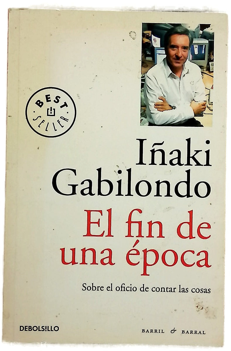 El fin de una época : sobre el oficio de contar las cosas