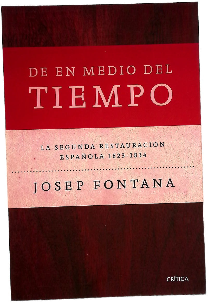 De en medio del tiempo : la Segunda Restauración Española, 1823-1834