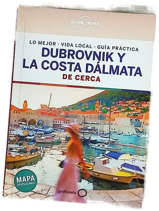 Dubrovnik y la costa dálmata de cerca : lo mejor, vida local, guía práctica