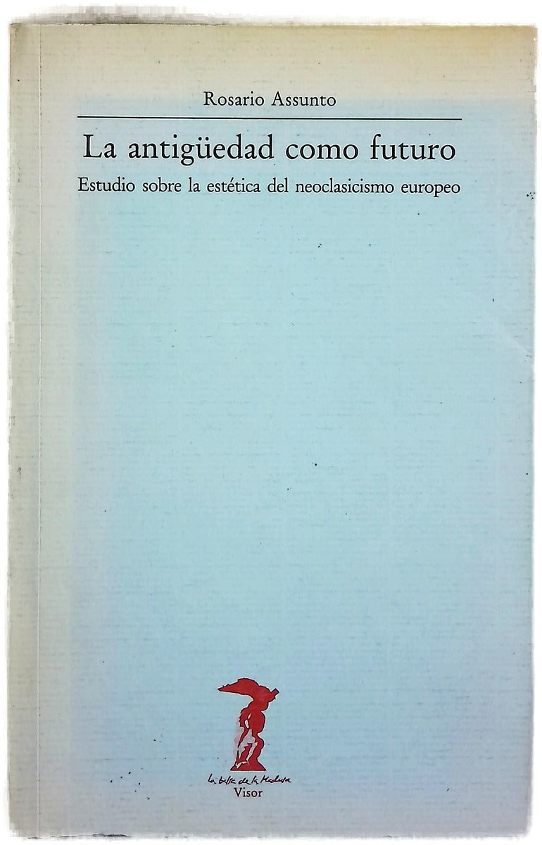 La antigüedad como futuro estudio sobre la estética del neoclasicismo europeo