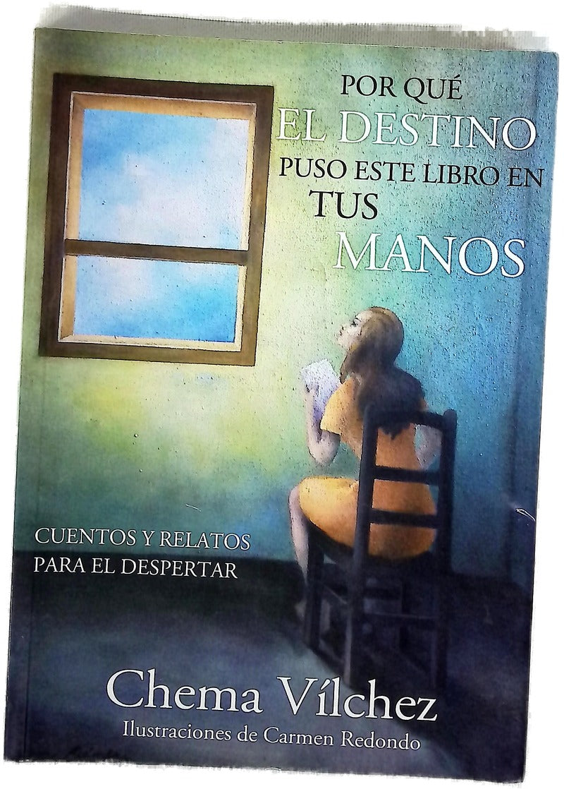 Por qué el destino puso este libro en tus manos : cuentos y relatos para el despertar