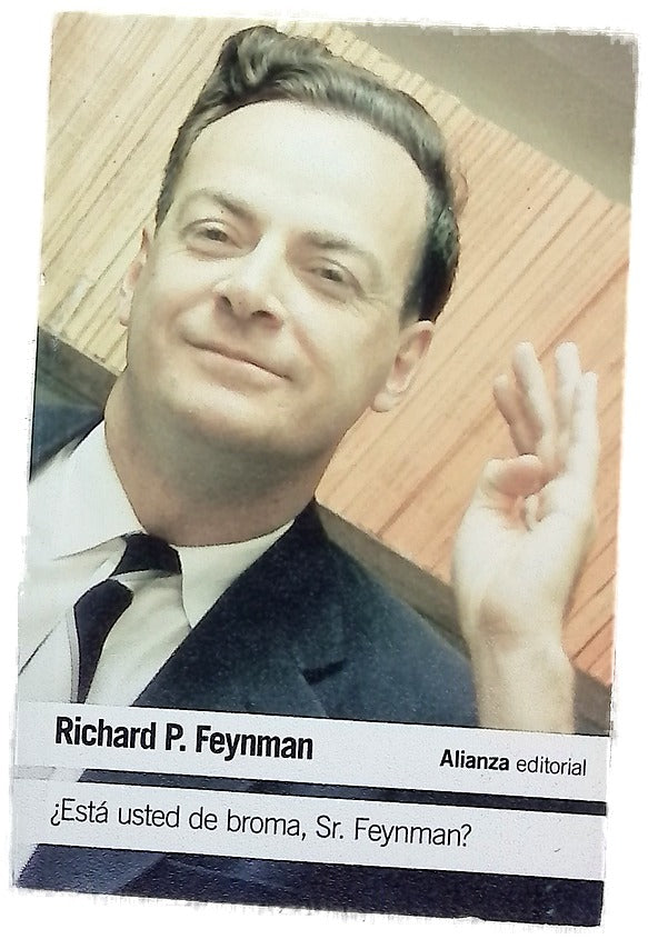 ¿Está usted de broma, Sr. Feynman? : aventuras de un curioso personaje tal como le fueron referidas a Ralph Leigton