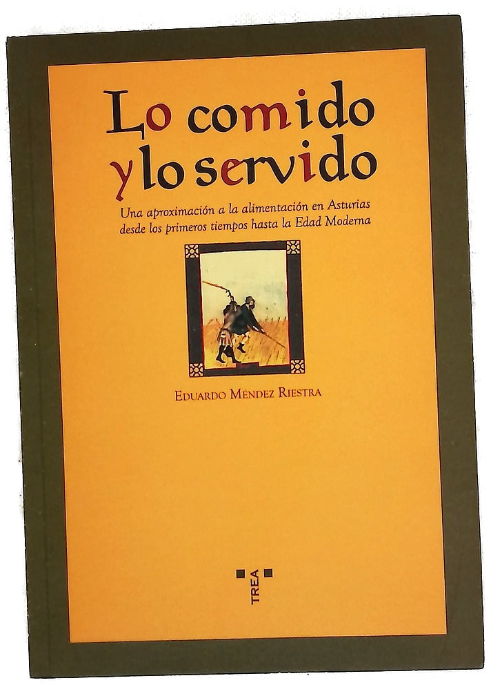 Lo comido y lo servido una aproximación a la alimentación en Asturias desde los primeros tiempos hasta la Edad Moderna