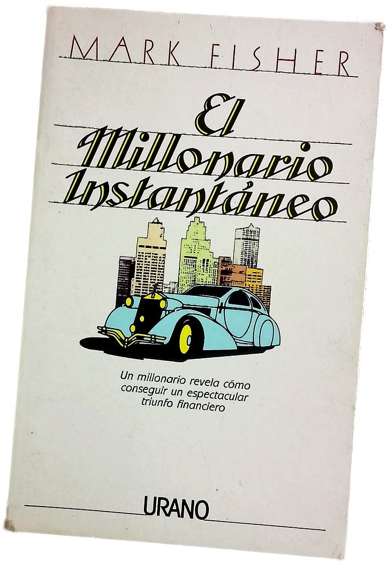 El millonario instantáneo un millonario revela cómo conseguir un espectacular triunfo financiero