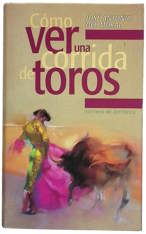 Cómo ver una corrida de toros manual de tauromaquia para nuevos aficionados