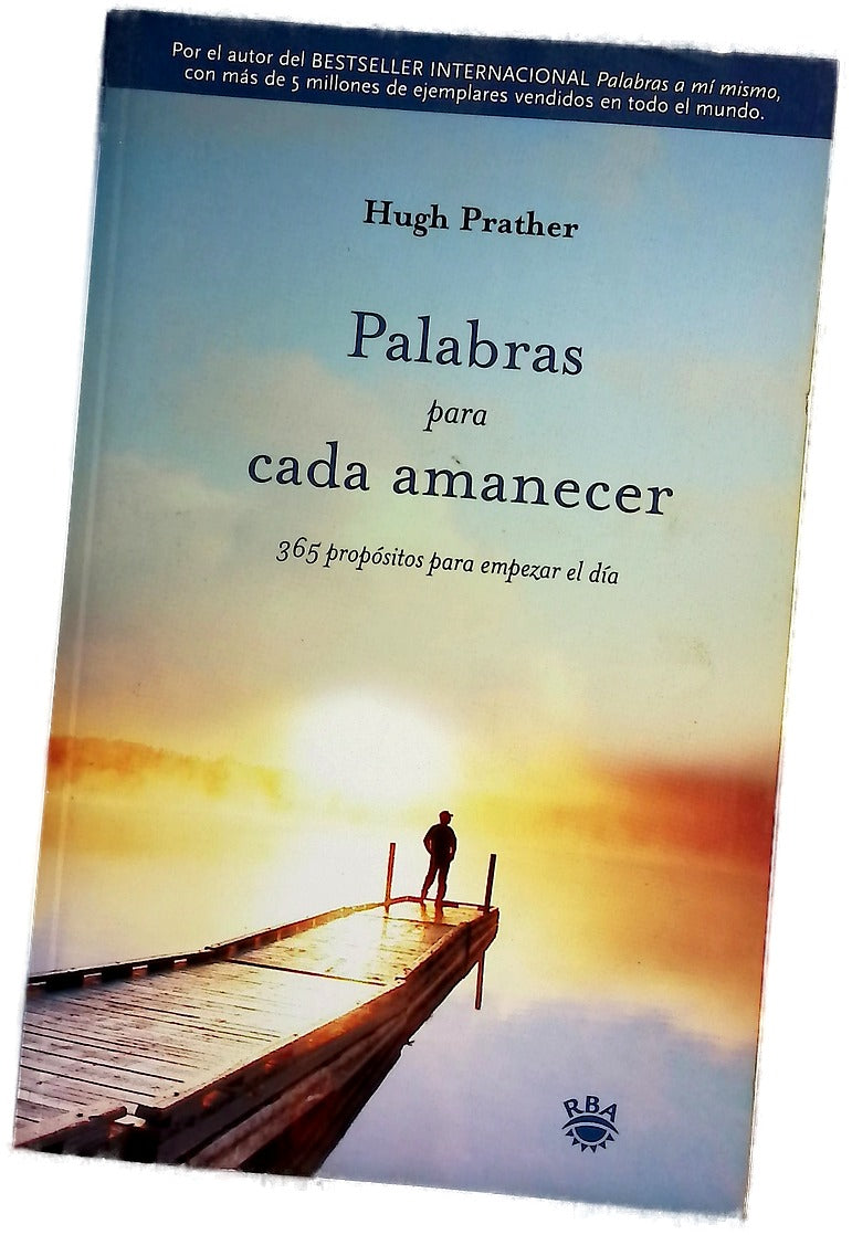 Palabras para cada amanecer 365 propósitos para empezar el día