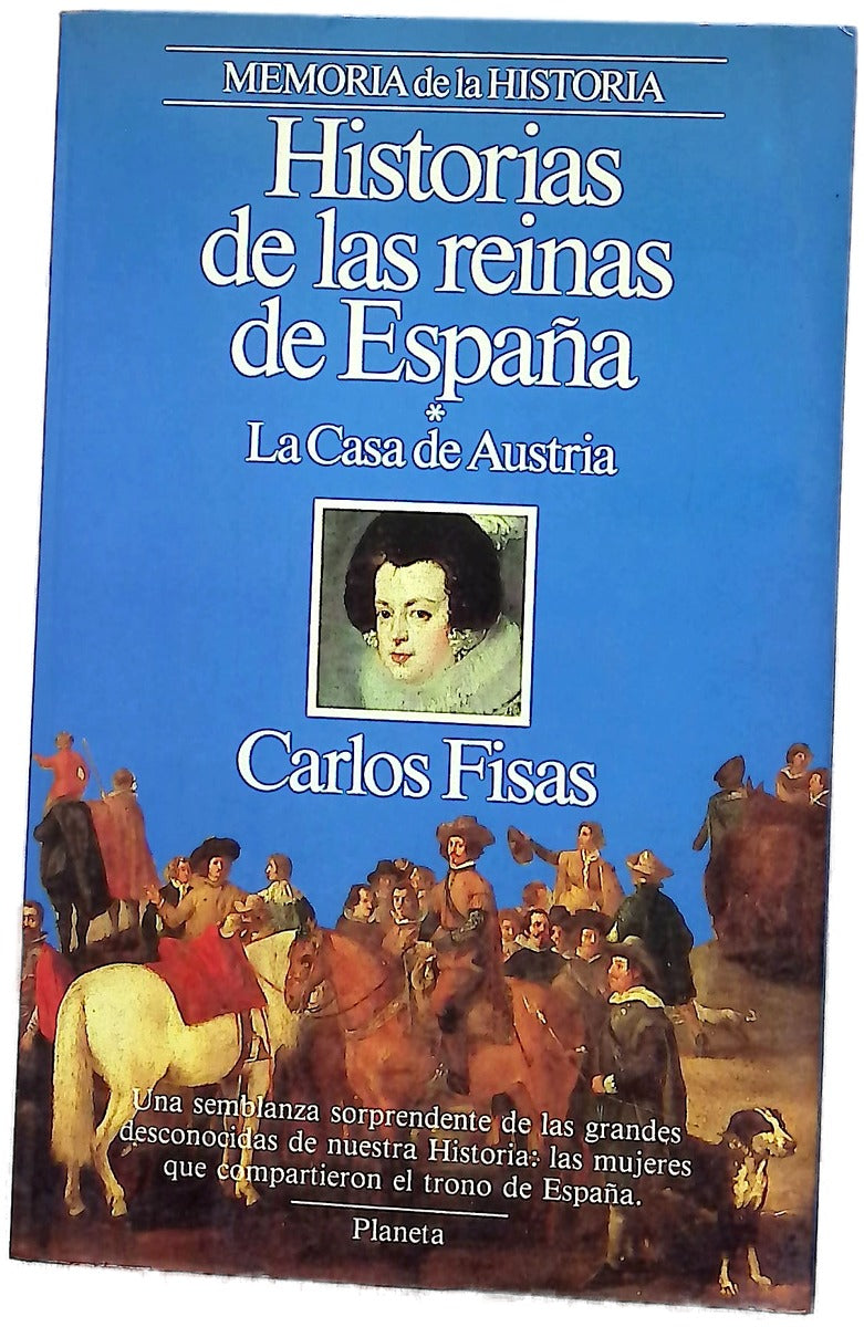 Historias de las reinas de España la Casa de Austria