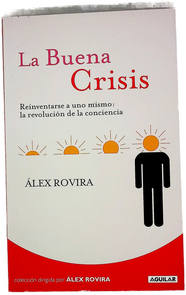 La buena crisis reinventarse a uno mismo : la revolución de la conciencia