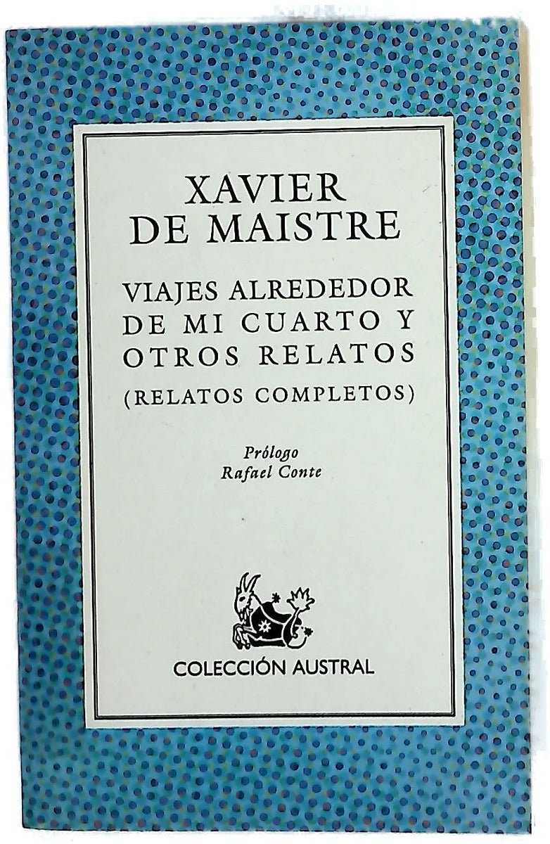 Viajes alrededor de mi cuarto y otros relatos (relatos completos)