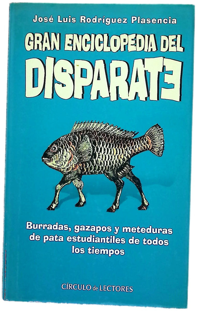 Gran enciclopedia del disparate burradas, gazapos y meteduras de pata estudiantiles de todos los tiempos
