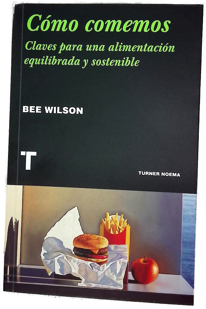 Cómo comemos : claves para una alimentación equilibrada y sostenible