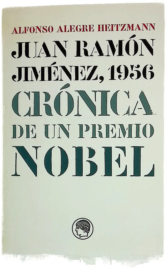 Juan Ramón Jiménez, 1956 crónica de un Premio Nobel : (memoria, cartas y documentos)