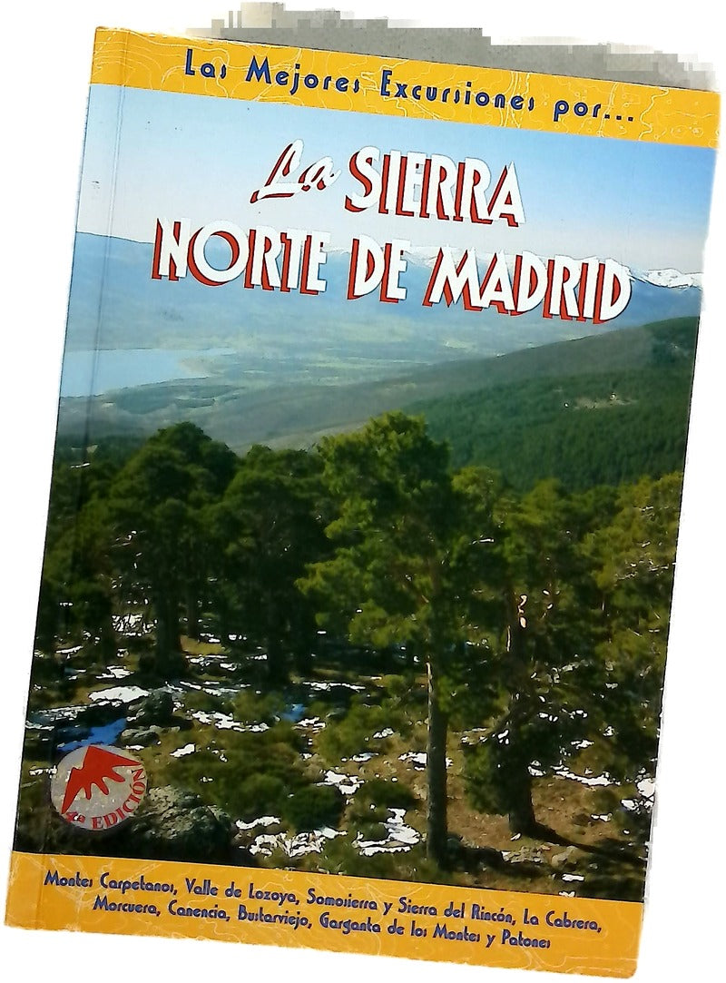 La sierra norte de Madrid Montes Carpetanos, Valle de Lozoya, Somosierra y Sierra del Rincón, La Cabrera, Morcuera, Canencia, Bustarviejo, Garganta de los Montes y Patones
