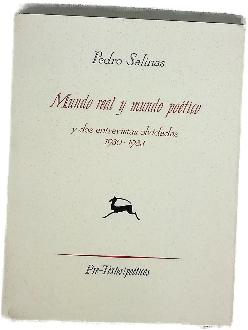 Mundo real y mundo poético ; y dos entrevistas olvidadas, 1930-1933