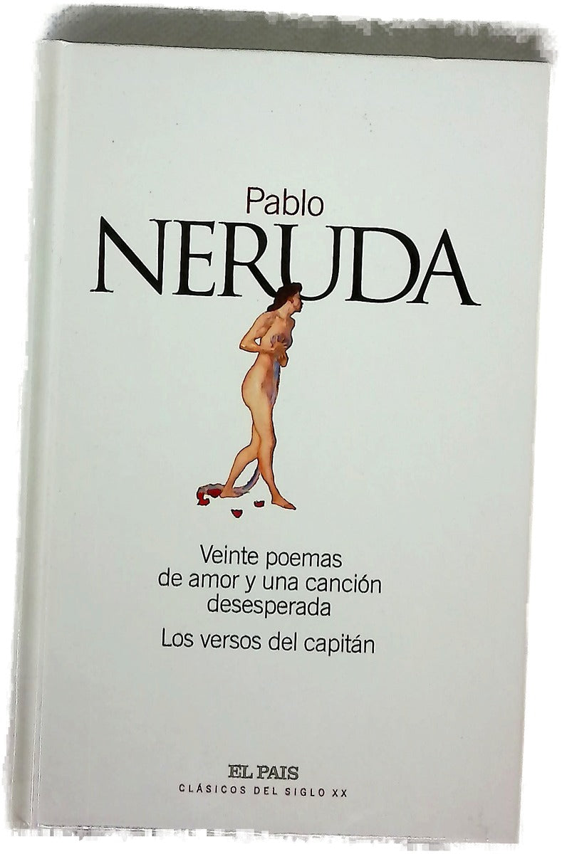 Veinte poemas de amor y una canción desesperada Los versos del capitán