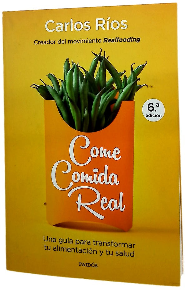 Come comida real : una guía para transformar tu alimentación y tu salud