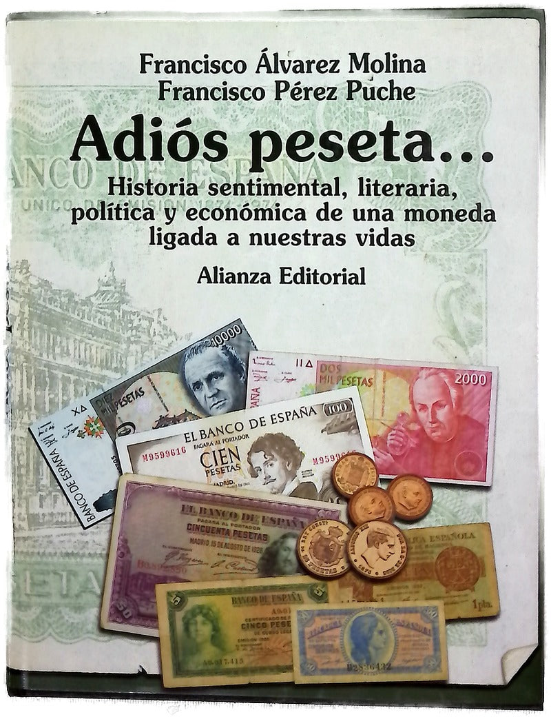 Adiós peseta-- historia sentimental, literaria, política y económica de una moneda ligada a nuestras vidas