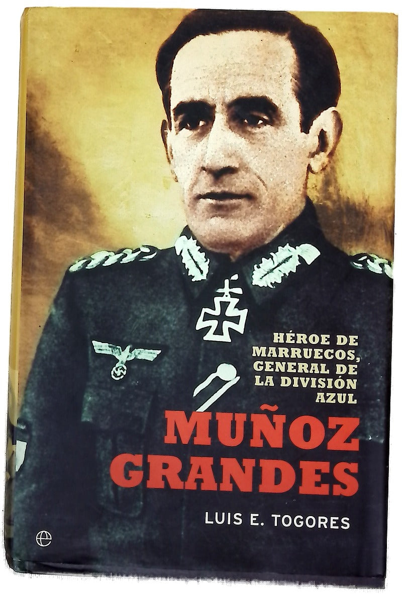 Muñoz Grandes héroe de Marruecos, general de la División Azul