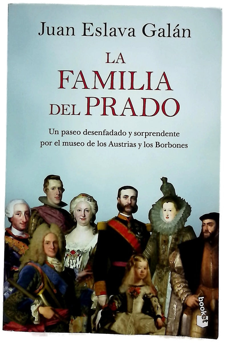 La familia del Prado : Un paseo desenfadado y sorprendente por el museo de los Austrias y los Borbones
