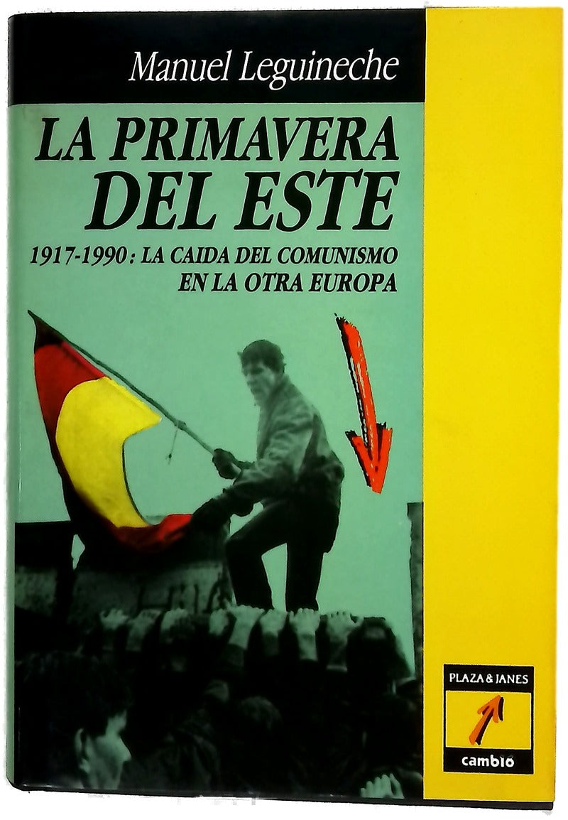 La primavera del Este 1917-1990, la caída del Comunismo en la otra Europa