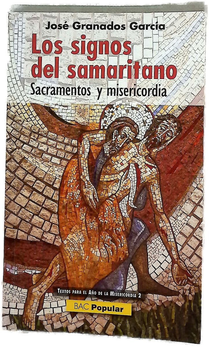 Los signos del samaritano : sacramentos y misericordia