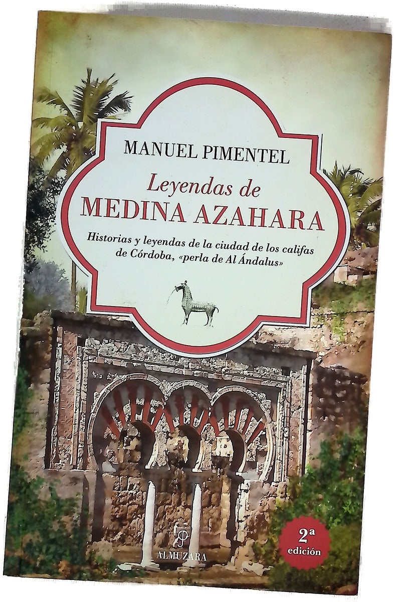 Leyendas de Medina Azahara : historias y leyendas de la ciudad de los califas de Córdoba, "perla de Al Ándalus"