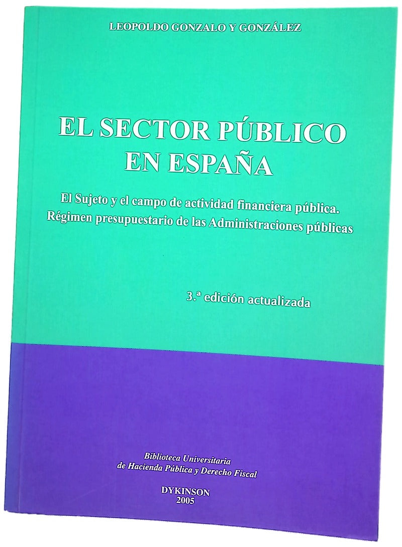 El sector público en España el sujeto y el campo de actividad financiera pública : régimen presupuestario de las Administraciones públicas