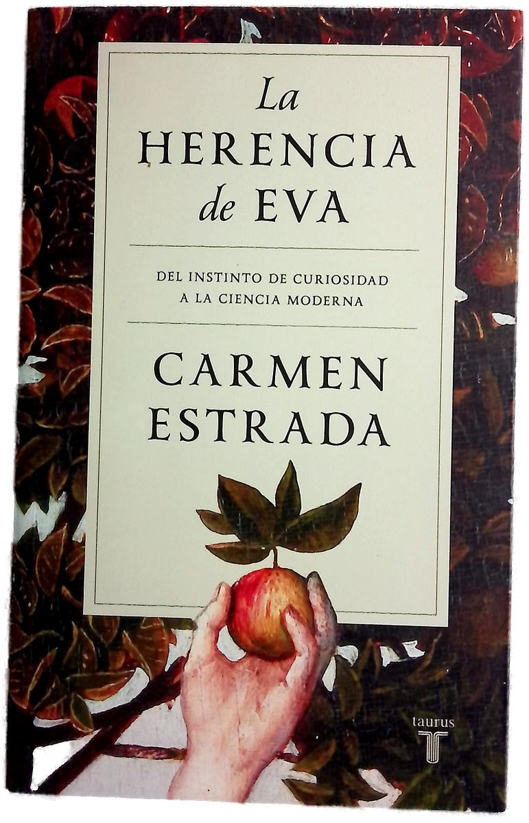 La herencia de Eva : del instinto de curiosidad a la ciencia moderna
