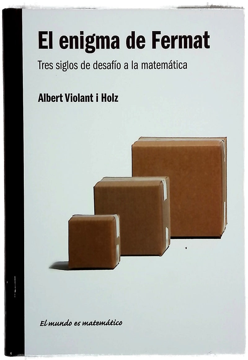 El enigma de Fermat : tres siglos de desafío a la matemática