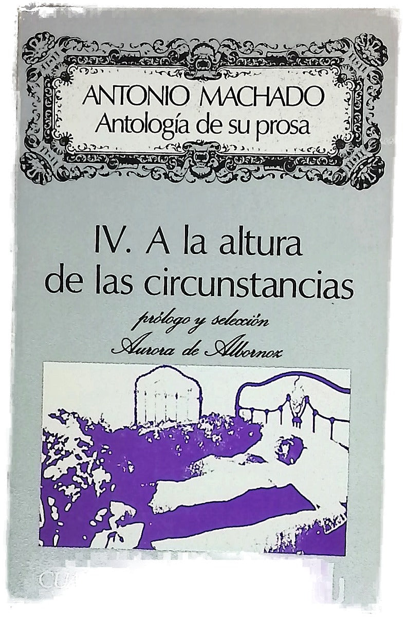 Antología de su prosa. IV. A la altura de las circunstancias