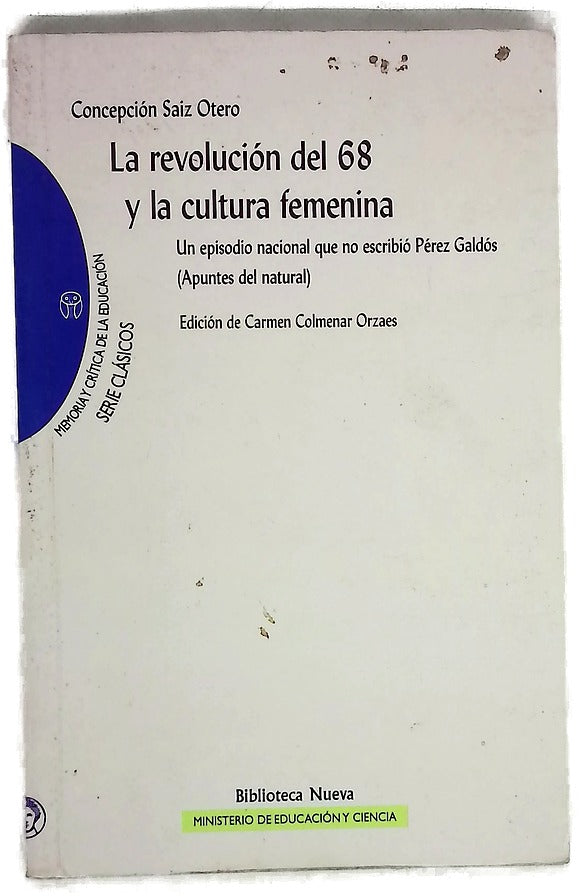 La Revolución del 68 y la cultura femenina un episodio nacional que no escribió Pérez Galdós : (apuntes del natural)