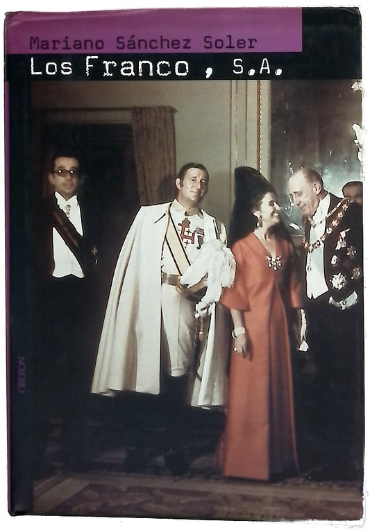 Los Franco, S.A. ascensión y caída de la familia del último dictador de Occidente