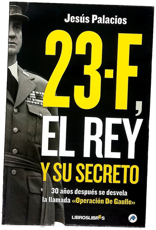 23-F: el rey y su secreto 30 años después se desvela la llamada "operación De Gaulle"