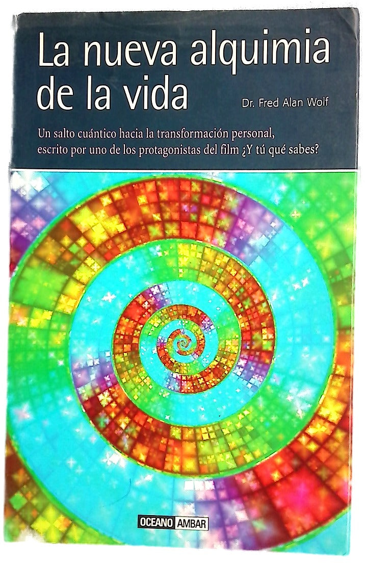 La nueva alquimia de la vida un salto cuántico hacia la transformación personal, escrito por uno de los protagonistas del film "¿Y tú qué sabes?"