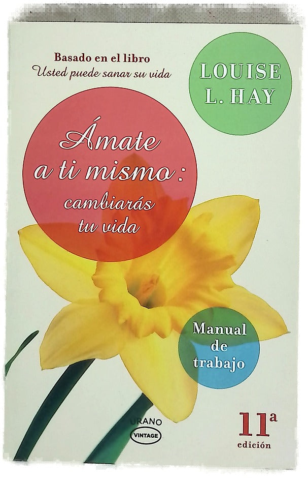 Ámate a ti mismo, cambiarás tu vida : manual de trabajo