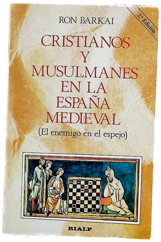Cristianos y musulmanes en la España medieval : (el enemigo en el espejo)