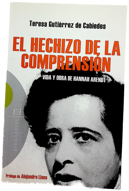 El hechizo de la comprensión vida y obra de Hannah Arendt