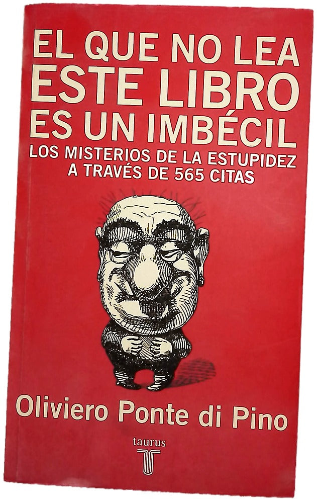 El que no lea este libro es un imbécil los misterios de la estupidez a través de 565 citas