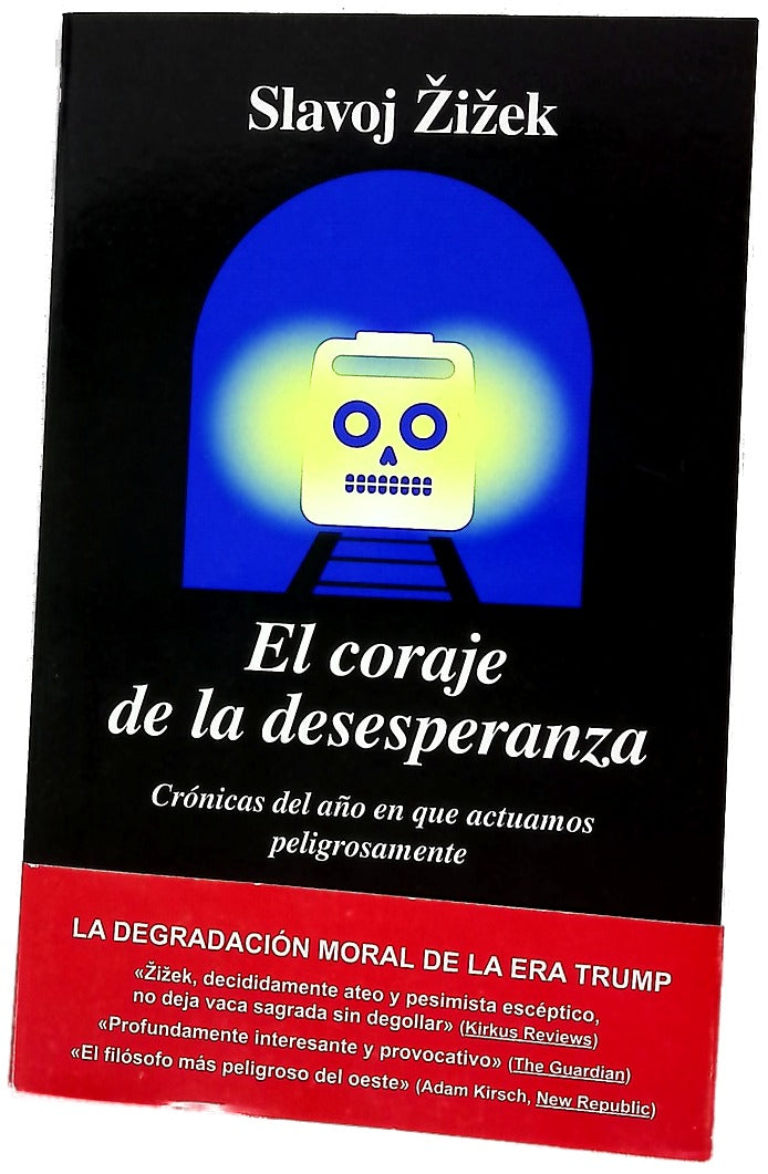 El coraje de la desesperanza : crónicas del año en que actuamos peligrosamente
