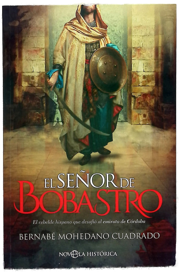 El señor de Bobastro : el rebelde hispano que desafió al emirato de Córdoba