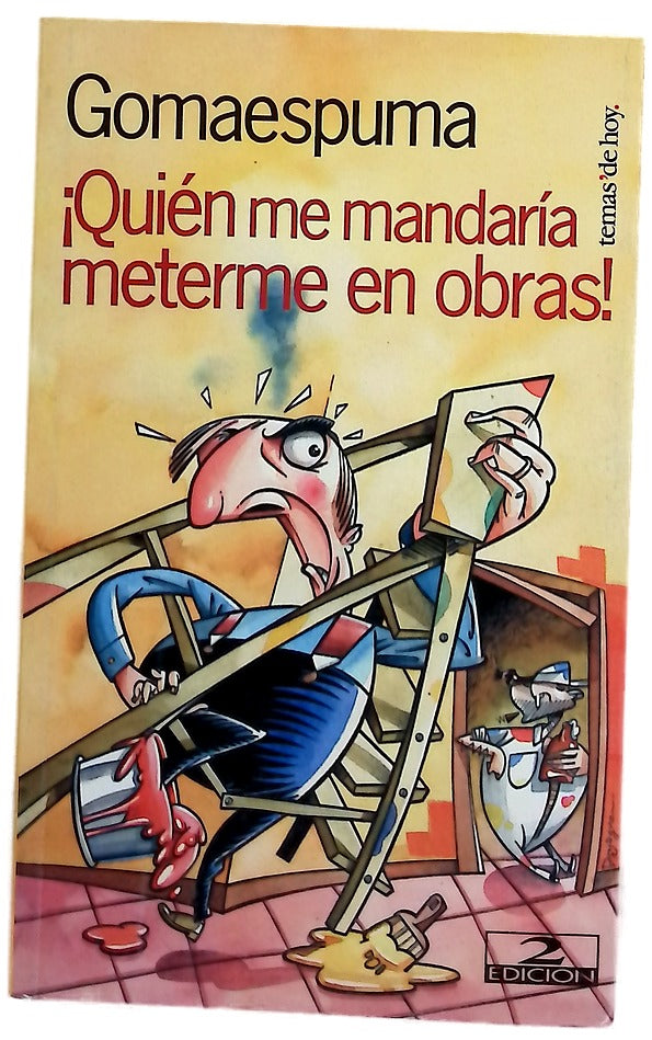 ¡Quién me mandaría meterme en obras!