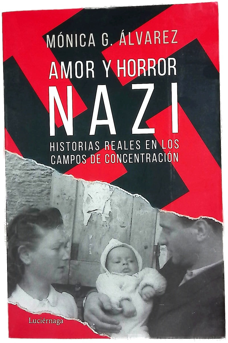Amor y horror nazi : historias reales en los campos de concentración