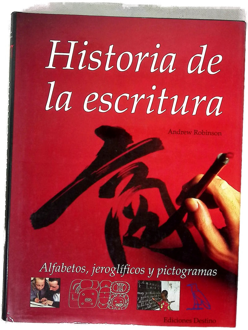 Historia de la escritura : con más de 350 ilustraciones, 50 en color - 1. edición